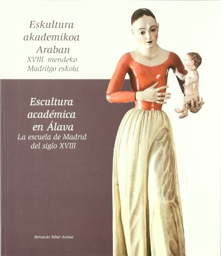 Beispielbild fr Escultura Academica en Alava. la Escuela de Madrid del Siglo Xviii./ Eskultura zum Verkauf von Iridium_Books