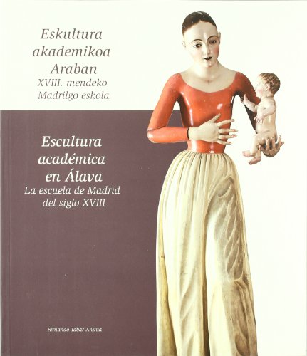 Imagen de archivo de Escultura Academica en Alava. la Escuela de Madrid del Siglo Xviii./ Eskultura a la venta por Iridium_Books