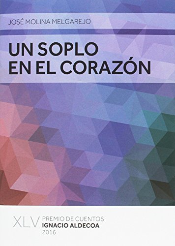 Imagen de archivo de SOPLO EN EL CORAZON, UN (PREMIO CUENTOS IGNACIO ALDECOA 2016) a la venta por V Books