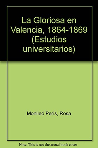 Beispielbild fr La Gloriosa en Valencia (1864-1869) zum Verkauf von Iridium_Books