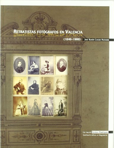 Imagen de archivo de Retratistas Fotografos En Valencia (1840-1900) (Spanish Edition) a la venta por Iridium_Books