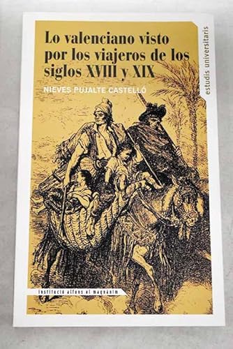 Imagen de archivo de Lo valenciano por los viajeros de los siglos XVIII y XIX a la venta por medimops