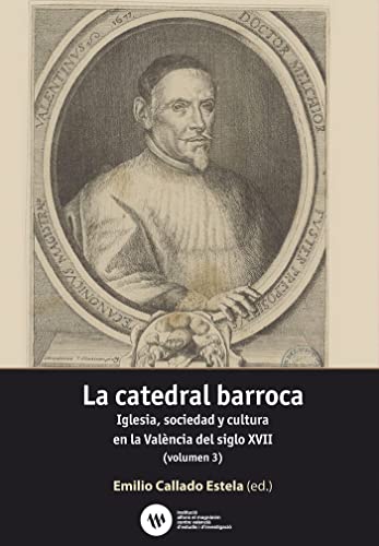 Imagen de archivo de La catedral barroca : Iglesia, sociedad y cultura en la Valncia del siglo XVII a la venta por AG Library