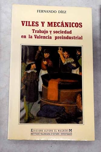 Imagen de archivo de Viles y meca?nicos: Trabajo y sociedad en la Valencia preindustrial (Estudios universitarios) (Spanish Edition) a la venta por Iridium_Books