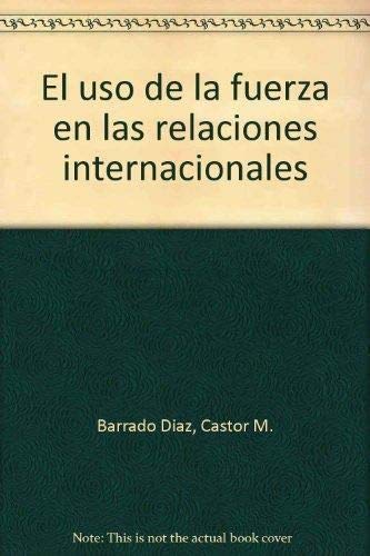 9788478231478: El uso de la fuerza en las relaciones internacionales (Coleccin Defensa) (Spanish Edition)