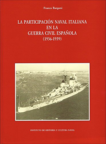 Imagen de archivo de LA PARTICIPACIN NAVAL ITALIANA EN LA GUERRA CIVIL ESPAOLA, (1936-1939) a la venta por Zilis Select Books