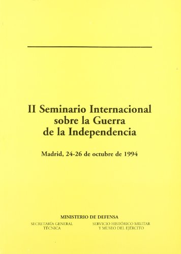 Stock image for II SEMINARIO INTERNACIONAL SOBRE LA GUERRA DE LA INDEPENDENCIA MADRID, 24-26 DE OCTUBRE, 1994 for sale by Zilis Select Books