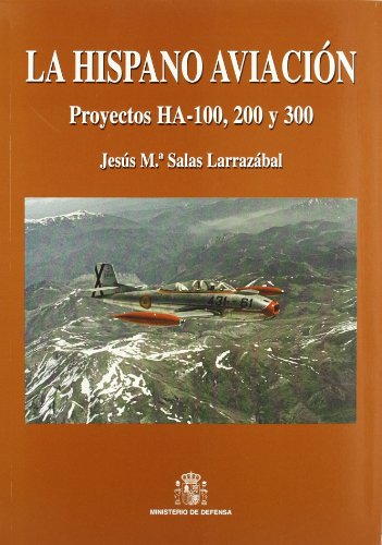 Imagen de archivo de La Hispano Aviacio?n: Proyectos HA-100, 200 y 300 (Spanish Edition) a la venta por Iridium_Books