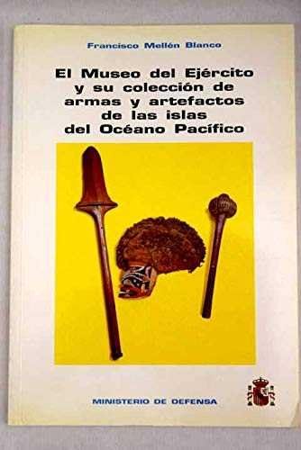 Beispielbild fr EL MUSEO DEL EJRCITO Y SU COLECCIN Y ARTEFACTOS DE LAS ISLAS DEL OCANO PACFI zum Verkauf von Zilis Select Books