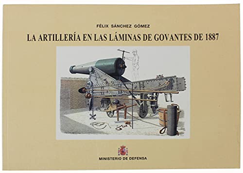 Beispielbild fr LA ARTILLERA EN LAS LMINAS DE GOVANTES DE 1887 zum Verkauf von Zilis Select Books