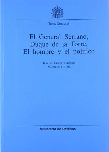 Imagen de archivo de El general Serrano, Duque de la Torre: El hombre y el poli?tico (Publicaciones de defensa) (Spanish Edition) a la venta por Iridium_Books