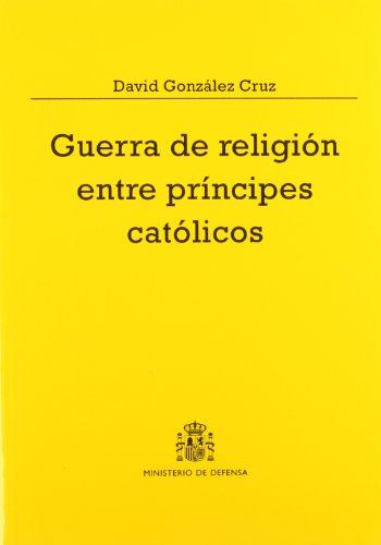 9788478239146: Guerra de religin entre prncipes catlicos: el discurso del cambio dinstico en Espaa y Amrica (1700-1714) (Coleccin Defensa)