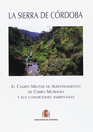 9788478239252: La sierra de Crdoba: el campo militar de adiestramiento de Cerro Muriano y sus condiciones ambientales (Spanish Edition)