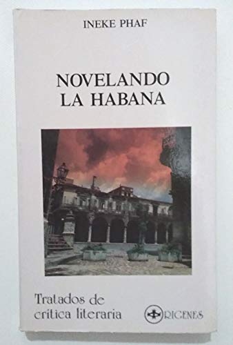 Stock image for Novelando La Habana: Ubicacion Historica y Perspectiva Urbana En La Novela de 1959 a 1980 for sale by Iridium_Books