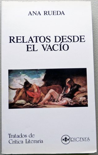 Beispielbild fr Relatos desde el vaci?o: Un nuevo espacio cri?tico para el cuento actual (Tratados de cri?tica literaria) (Spanish Edition) zum Verkauf von Iridium_Books