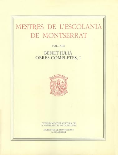 MESTRES DE L ESCOLANIA DE MONTSERRAT, VOLUM XIII. BENET JULIÀ, I