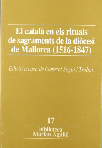 9788478264971: El catal en els rituals de sagraments de la dicesi de Mallorca (Biblioteca Marian Aguil)