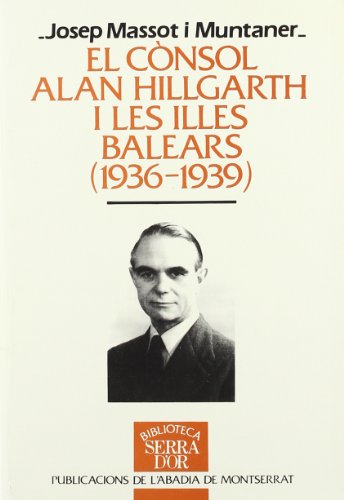 9788478265985: El cnsol Alan Hillgarth i les Illes Balears (1936-1939) (Biblioteca Serra d'Or)