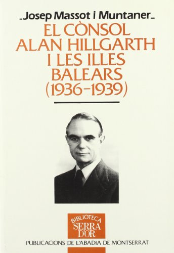 9788478265985: El cnsol Alan Hillgarth i les Illes Balears (1936-1939)