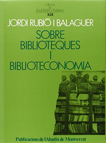 Imagen de archivo de Obres completes de Jordi Rubi i Balaguer: Sobre biblioteques i biblioteconomia (Biblioteca Abat Oliba) a la venta por Iridium_Books