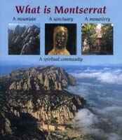 Imagen de archivo de What is Monstserrat A Mountain A Sanctuary A Monastery A Spiritual Community a la venta por Reuseabook
