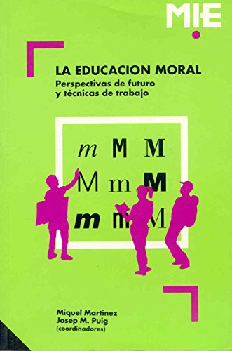 9788478270699: La educacin moral: Perspectivas de futuro y tcnicas de trabajo: 004 (Mie - Castella)