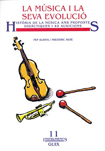Stock image for La msica i la seva evoluci : histria de la msica amb propostes didctiques i 49 audicions (Instruments Guix, Band 11) for sale by medimops