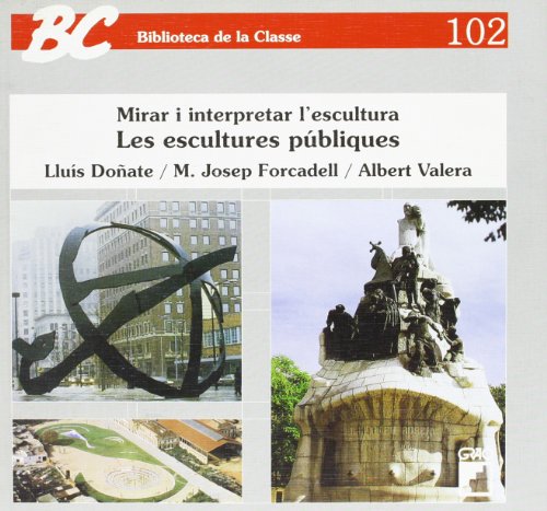 9788478272143: Les escultures publiques: Mirar i interpretar l'escultura: 102 (Biblioteca de la classe)