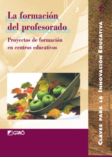 9788478272501: La formacin del profesorado: Proyectos de formacin en centros educativos: 007 (Claves para la Innovacin Educativa)