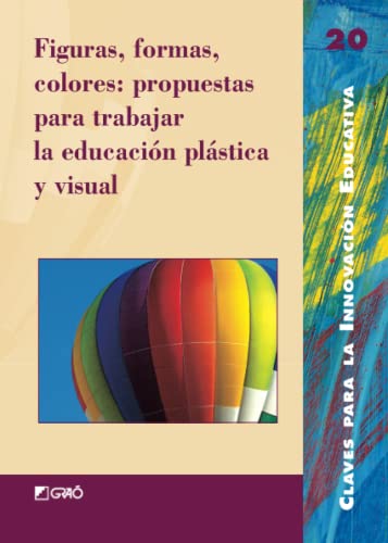 Imagen de archivo de Figuras Formas Colores Propuestas Para Trabajar La Educacion Plastica y Visual a la venta por Revaluation Books