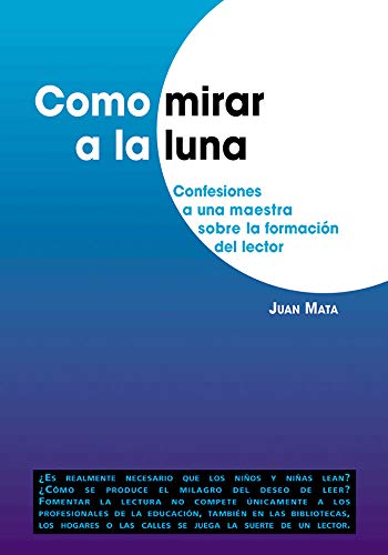 9788478273522: Como mirar a la luna: Confesiones a una maestra sobre la formacin del lector (Didctica de la lengua y de la literatura) (Spanish Edition)