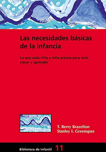 Stock image for Las necesidades bsicas de la infancia: Lo que cada nio o nia precisa para vivir, crecer y aprender (Comunidad educativa) (Spanish Edition) for sale by GF Books, Inc.