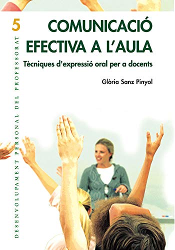 Stock image for Comunicaci Efectiva a L'aula: Tcniques D'expressi Oral per a Docents: 005 for sale by Hamelyn