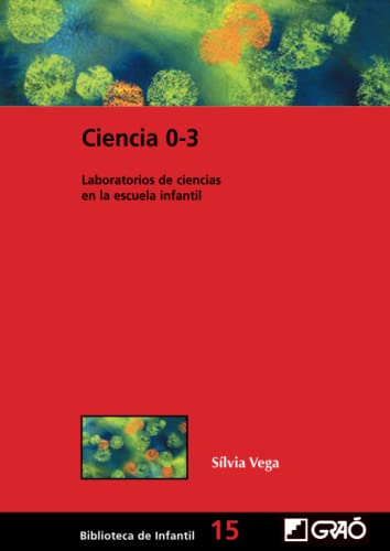 9788478274406: Ciencia 0-3: Laboratorios de ciencias en la escuela infantil (Didctica / Diseo y desarrollo curricular) (Spanish Edition)