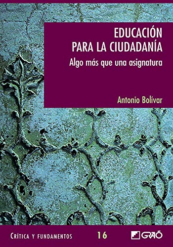 9788478274802: Educacin para la ciudadana: Algo ms que una asignatura (Critica y Fundamentos) (Spanish Edition)
