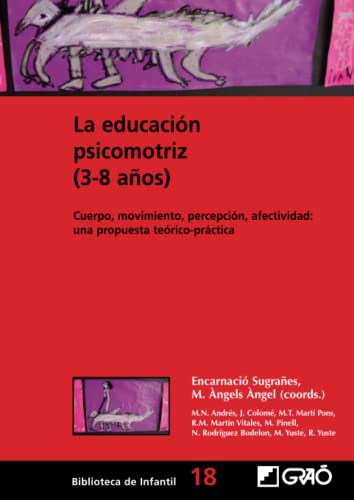 Beispielbild fr La educaci?n psicomotriz (3-8 a?os): Cuerpo, movimiento, percepci?n, afectividad: una propuesta te?rico-pr?ctica (Did?ctica de la expresi?n corporal) (Spanish Edition) zum Verkauf von SecondSale