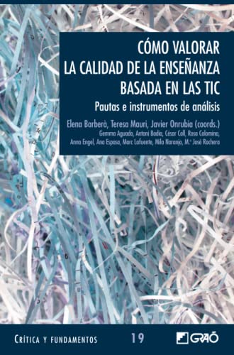 Cómo Valorar la Calidad de la Enseñanza: Pautas E Instrumentos de Análisis: 019 - Barberà Gregori, Elena, Mauri Majós, Teresa, Onrubia Goñi, Javier, Aguado Román, Gemma, Badia Garganté, Antoni, Coll i Salvador, Cèsar, Colomina Álvarez, Rosa, Engel Rocamora, Anna, Espasa Roca, Anna, Lafuente Martínez, Marc