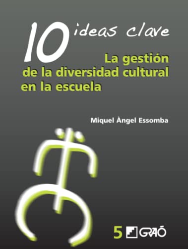 Imagen de archivo de 10 Ideas Clave. La gestin de la diversidad cultural en la escuela (Temas transversales / Educacin para la ciudadana, Band 5) a la venta por medimops