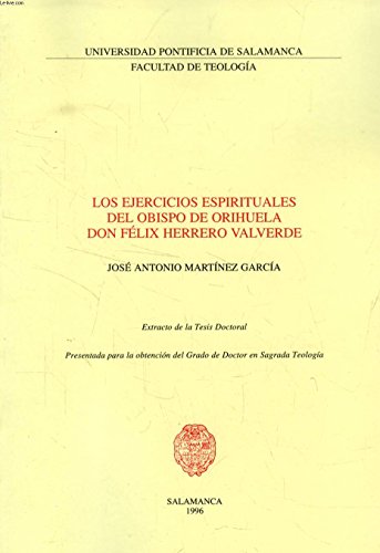 9788478280179: LOS EJERCICIOS ESPIRITUALES DEL OBISPO DE ORIHUELA DON FELIX HERRERO VALVERDE (EXTRACTO DE LA TESIS)