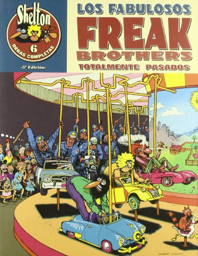 O.C Shelton 6 Los fabulosos Freak Brothers Totalmente Pasados/ The Fabulous Freak Brothers Totally High (Spanish Edition) (9788478333141) by Shelton, Gilbert