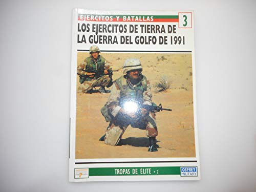 Imagen de archivo de LOS EJERCITOS DE TIERRA DE LA GUERRA DEL GOLFO DE 1991 (Tropas de lite 2) a la venta por Librera Races