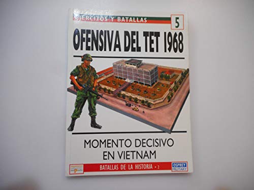 Imagen de archivo de OFENSIVA DEL TET 1968. MOMENTO DECISIVO EN VIETNAM a la venta por LIBRERIA CLIO