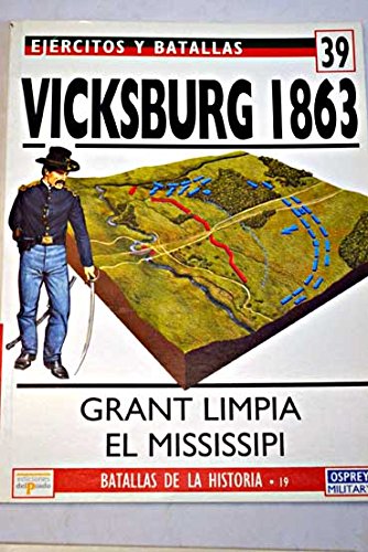 9788478385119: Ejrcitos y batallas. 39. Vicksburg 1863. Grant limpia el Mississipi
