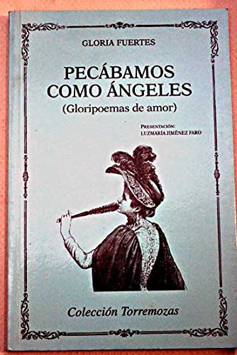 PecaÌbamos como aÌngeles: Gloripoemas de amor (ColeccioÌn Torremozas) (Spanish Edition) (9788478391899) by Fuertes, Gloria