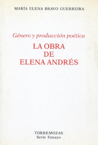 Imagen de archivo de GNERO Y PRODUCCIN POTICA. LA OBRA DE ELENA ANDRS. a la venta por Zilis Select Books