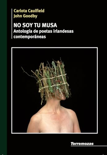 Imagen de archivo de NO SOY TU MUSA (ANTOLOGIA DE POETAS IRLANDESAS CONTEMPORANEAS) a la venta por KALAMO LIBROS, S.L.