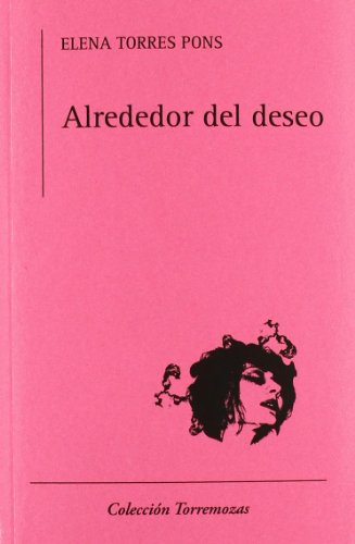 Imagen de archivo de ALREDEDOR DEL DESEO a la venta por KALAMO LIBROS, S.L.