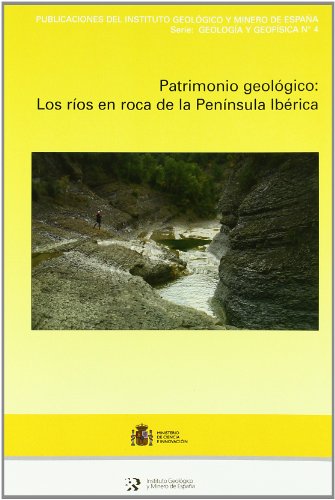 Stock image for Patrimonio geolgico: los ros en roca de la Pennsula Ibrica for sale by Zilis Select Books