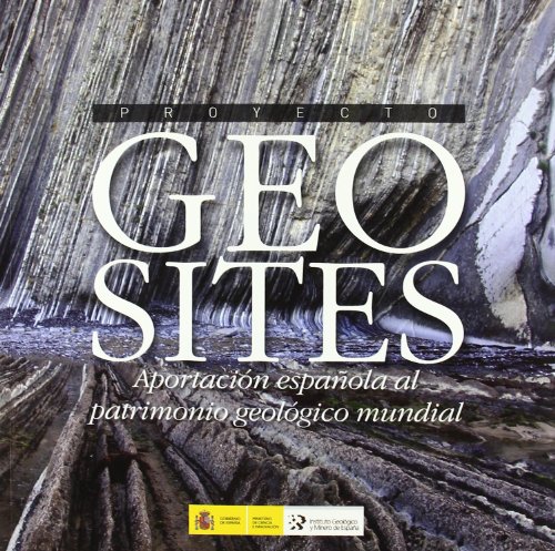 Stock image for Proyecto Geosites. Aportacin espaola al patrimonio geolgico mundial for sale by Zilis Select Books