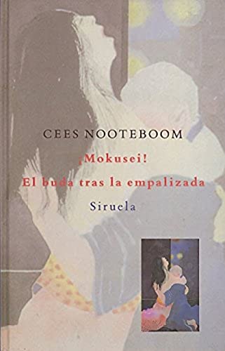 Â¡Mokusei! El buda tras la empalizada (Libros del Tiempo) (Spanish Edition) (9788478442157) by Nooteboom, Cees